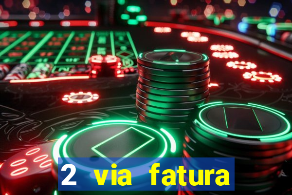 2 via fatura bradescard visa